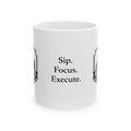 Sip. Focus. Execute. Ceramic Mug — Motivational Coffee Cup (11oz, 15oz)