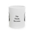 Sip. Think. Become. — Ceramic Mug (11oz & 15oz)